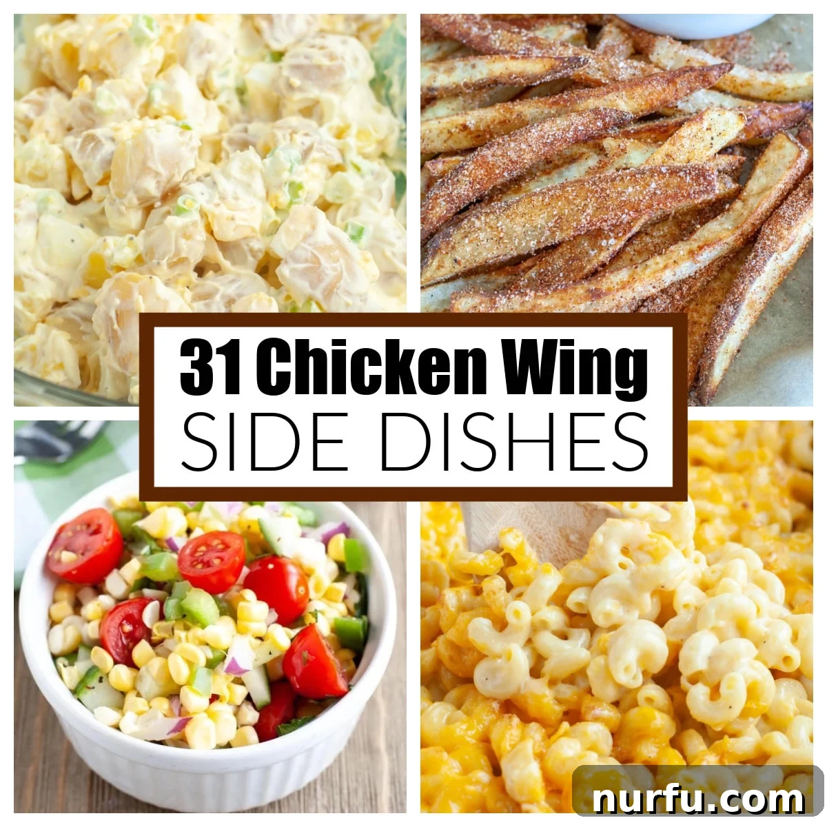 Perfect Pairings for Your Chicken Wings 2 Potato salad, french fries, corn salad, and mac and cheese.